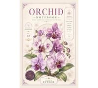 Orchid Notebook: An Elegant Botanical Lined Notebook for Notes, Journaling, School, Work & Everyday Writing