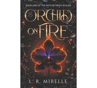 Orchid on Fire: Book One of the Path Between Realms