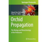 Orchid Propagation: The Biology and Biotechnology of the Protocorm