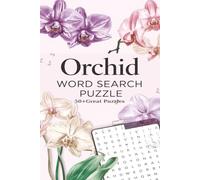 Orchid Word Search Puzzle Book: Relaxing Word Search Puzzles Featuring Orchid Varieties, Tropical Flowers, and Botanical Beauty |110 pages |50+Great Puzzle |6x9 inches...Gift for Vacation,Free times