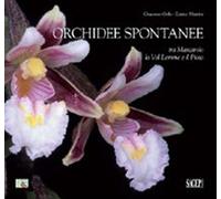 Orchidee spontanee tra Marcarolo la Val Lemme e il Piota. Ediz. illustrata