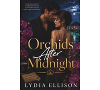 Orchids After Midnight: A Dark Billionaire Romance of Dangerous Attraction, Secrets, and Obsession