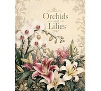 Orchids and Lilies: A Detailed Botanical Coloring Book for Adults