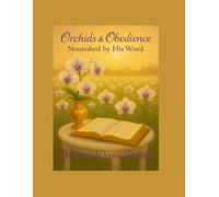 Orchids & Obedience: Nourished by His Word