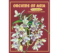 Orchids of Asia: Mr. Orchidaceae’s Coloring Book for Adults