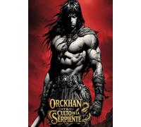 Orckhan y el Culto de la Serpiente: Libro Dos de la saga de espada y brujeria
