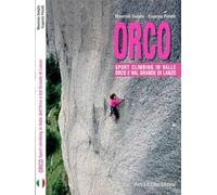 Orco. Arrampicata sportiva in Valle dell'Orco e Val Grande di Lanzo