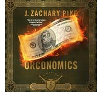Orconomics: A Satire: The Dark Profit Saga, Book 1