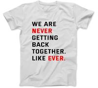 OrcoW Maglietta con stampa "We are Never Getting Back Together Like Ever for Men Women T-Shirt Personalizzata Unisex, bianco, XS