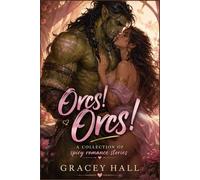 Orcs! Orcs!: A Collection Of Spicy Romance Stories