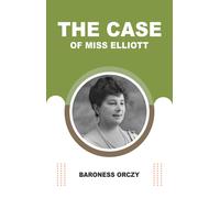 Orczy, Baroness Emmuska The Case Of Miss Elliott Book NUOVO