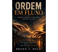 ORDEM EM FLUXO: Direitos, Deveres e o Equilíbrio Invisível da Vida