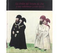 ORDEN DEL TOISON DE ORO Y SUS SOBERANOS, LOS (1430-2011)