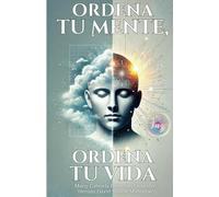 Ordena Tu Mente, Ordena Tu Vida