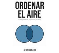 ORDENAR EL AIRE: Un viaje por la mente, las emociones y la cultura