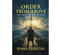 ORDER FROM ABOVE: Enforcing the Commandment of Jesus: The Will of God