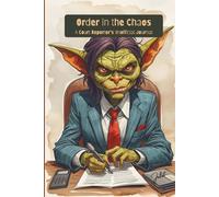Order in the Chaos: A Court Reporter's Unofficial Journal: Collected Observations from the Legal Underworld