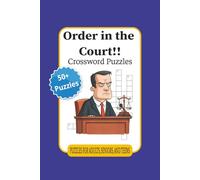 Order in the Court Crossword Puzzles: Crossword Puzzles with Easy to Read Print about Jury Trial, Court Terminology, Court Professionals, and more | ... for Vacation, Relaxation, and Studying