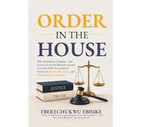 Order in the House: Why Institutions Collapse - And Lessons From the Roman Catholic Church's 2,000-Year Judicial System on Justice, Discipline, and Organisational Integrity