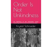 Order Is Not Unkindness: On Refusing to Be Palatable: Order, Authority, and the End of Emotional Labor: 1