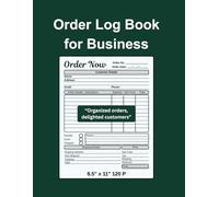Order Log Book for Business: Simple Order Management Tracker Notebook for Small Business, Online Business and Retail Store | 8.5" x 11" size, 120 Pages