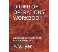 ORDER OF OPERATIONS WORKBOOK: Advanced BODMAS / PEMDAS Practice Grades 5-8