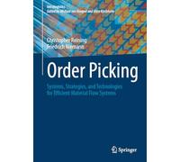 Order Picking: Systems, Strategies, and Technologies for Efficient Material Flow Systems