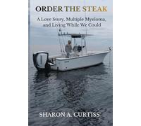 Order the Steak: A Love Story, Multiple Myeloma and Living While We Could