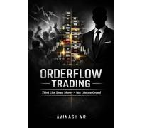 ORDERFLOW TRADING: Think Like Smart Money - Not Like the Crowd