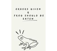 Orders Given & Frog Should Be Eaten: Daily To Do Planner - Full Page Per Day. Ideal for Self Tracking and Journaling.