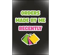 Orders Made By Me Recently: Online Purchase Tracker Logbook | Record, Track, Log, Journal, & Organize Daily Spending Habits with this Money Expense ... for Personal Use or Small Businesses Finances