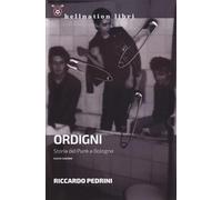 Libri Riccardo Pedrini - Ordigni. Storia Del Punk A Bologna. Nuova Ediz.