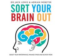 Ordina il tuo cervello: aumenta le tue prestazioni, gestisci lo stress e ottieni di più