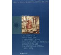 Ordinamenti, provvisioni e riformagioni del comune di Firenze volgarizzati da Andrea Lancia (1355-1357)