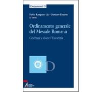Ordinamento generale del messale romano. Celebrare e vivere l'eucaristia -...