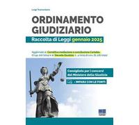 Ordinamento giudiziario. Raccolta di Leggi gennaio 2025. Aggiornato al Correttivo mediazione e conciliazione Cartabia (D.Lgs. 216/2024) e al Decreto Giustizia (L. 4/2025 di conv. DL 178/2024). Co...