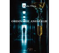 Ordinarie anomalie - [Giuliano Ladolfi Editore]