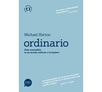 Ordinario. Fede sostenibile in un mondo radicale e irrequieto