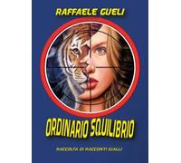 Ordinario Squilibrio. Raccolta di racconti gialli di Raffaele Gueli, 2022, Yo
