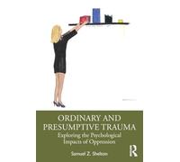 Ordinary and Presumptive Trauma: Exploring the Psychological Impacts of Oppression
