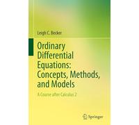 Ordinary Differential Equations: Concepts, Methods, and Models: A Course after Calculus 2