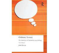 Ordinary Ecstasy: The Dialectics of Humanistic Psychology