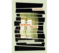 Ordinary Horror: The Aesthetics of Deformation from Leopardi to Ferrante