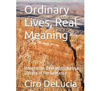 Ordinary Lives, Real Meaning: Integration Over Intensity in a Culture of Performance