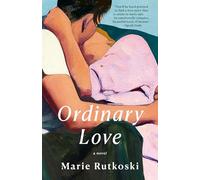 Ordinary Love: A Novel