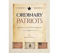 Ordinary Patriots: My Revolutionary War Ancestors
