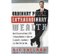 Ordinary People, Extraordinary Wealth: The 8 Secrets of How 5000 Ordinary Americans Became Successful Investors-And How You Can Too
