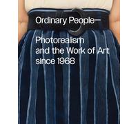 Ordinary People: Photorealism and the Work of Art Since 1968
