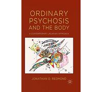 Ordinary Psychosis and The Body: A Contemporary Lacanian Approach