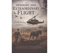 Ordinary Soil, Extraordinary Flight: The Life Story of Colonel Bob Bunting